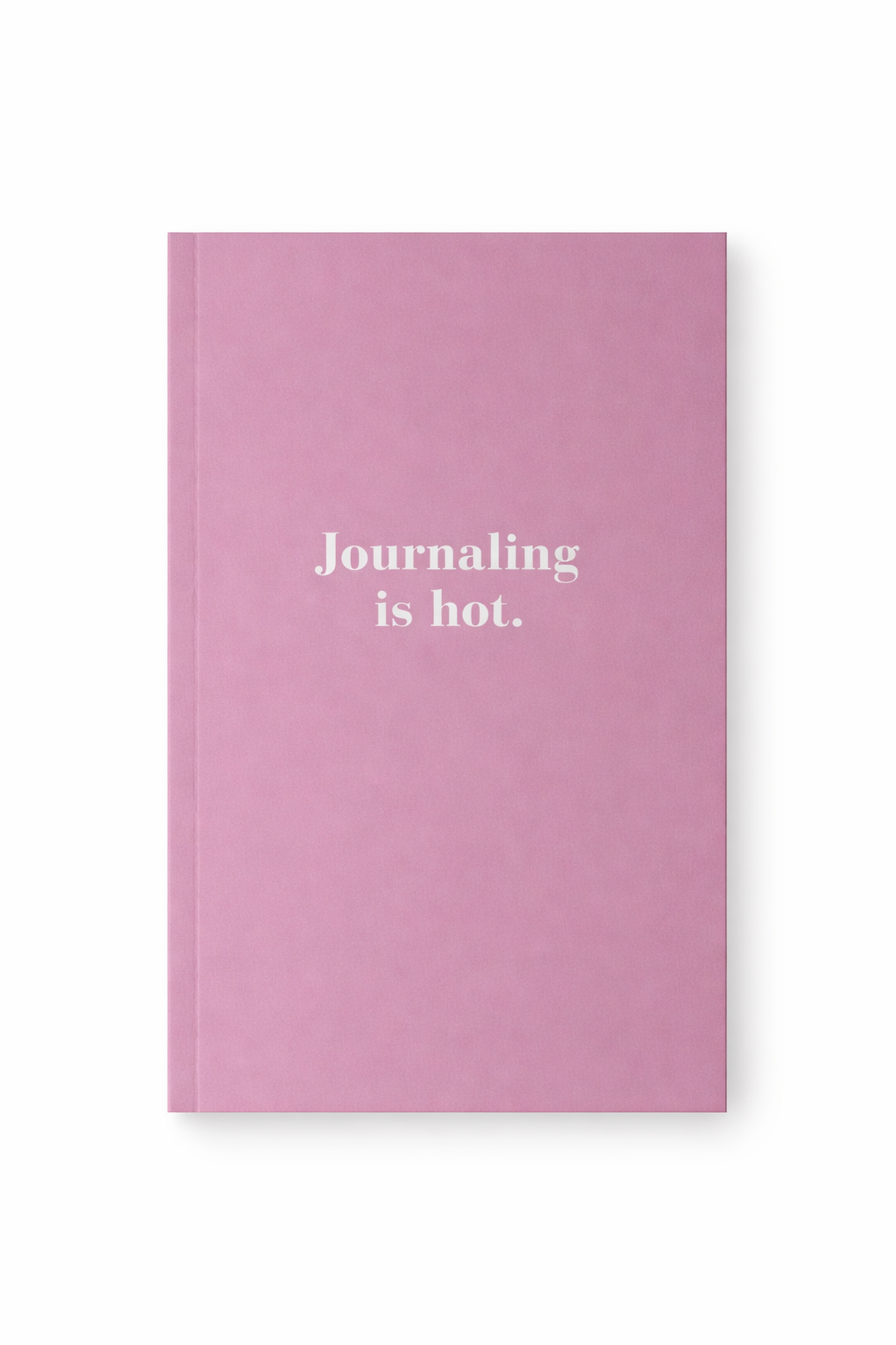 Journaling is hot. (journal)